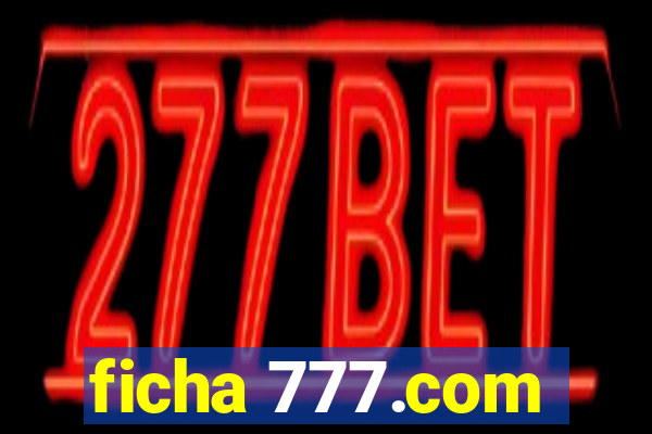 ficha 777.com
